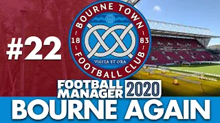 BOURNE TOWN FM20 | Part 22 | THIRD ROUND | Football Manager 2020