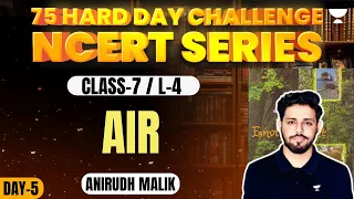 Class 7 NCERT | Lec 4 | Air | 75 Hard Day Challenge | UPSC CSE 2024 | Anirudh