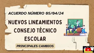 Nuevos Lineamientos del CTE 2024. PRINCIPALES CAMBIOS. Acuerdo 05/04/24 🧑‍🏫