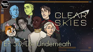 Clear Skies Episode 50: Life Underneath