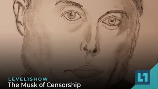 The Level1 Show December 21 2022: The Musk of Censorship