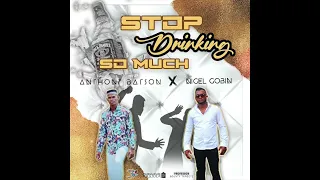 Stop Drinking So Much- Nigel Gobin x Anthony Batson