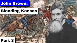 John Brown Part 3 Bleeding Kansas