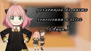 Personajes de anime reaccionan a ellos/[1/5]/(Anya)(Damianya)