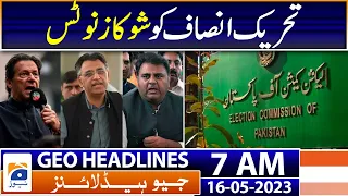 Geo News Headlines 7 AM - Show cause notice issued to PTI | 16th May 2023