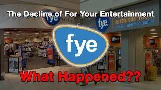 The Decline of FYE...What Happened?