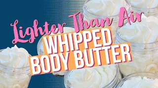 ☁️ Lighter Than Air Whipped Body Butter Walkthrough