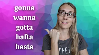 Hovorová angličtina: GONNA, WANNA, GOTTA, HAFTA, HASTA