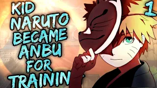 What if Naruto Became Anbu for Training | Part 1