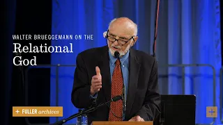 Walter Brueggemann on the Relational God