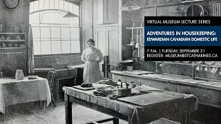 Adventures in Housekeeping: Edwardian Canadian Domestic Life