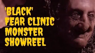 Black - Monster Showreel - Fear Clinic the Movie