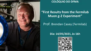 First Results from the Fermilab Muon g-2 Experiment (Prof. Brendan Casey (Fermilab))