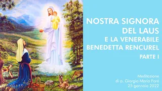 Nostra Signora del Laus e la Venerabile Benedetta Rencurel, parte 1 - p.Giorgio Maria Faré