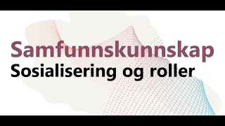 Samfunnskunnskap - Sosialisering og roller (2021)