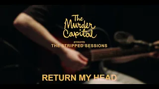 The Murder Capital - Return My Head (The Stripped Sessions)