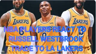 NBA PLAYERS REACTIONS TO RUSSELL WESTBROOK TRADE TO LOS ANGELES LAKERS