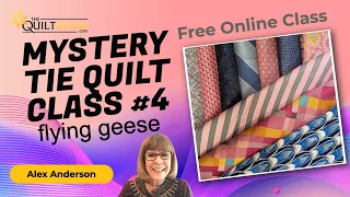 Alex Anderson LIVE - Mystery Tie Quilt Class #4 - Flying Geese