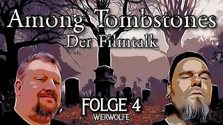 Among Tombstones - Der Filmtalk Folge 4 || Der Werwolf Film, letzte Sichtungen und Der Geheimtip