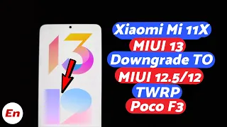 Xiaomi Mi 11X | Downgrade MIUI 13 Enhanced to MIUI 12.5 or 12 | TWRP | Poco F3 | Without Computer