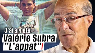 J'ai arrêté Valérie Subra "l'Appât"