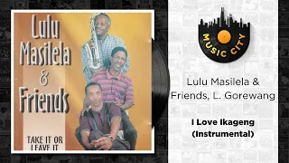 Lulu Masilela & Friends, L. Gorewang - I Love Ikageng (Instrumental) | Official Audio