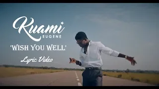 Kuami Eugene  - Wish Me Well (Lyric Video)