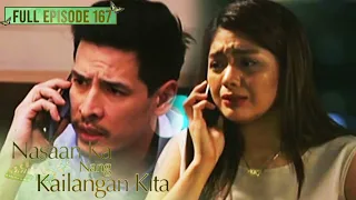 Full Episode 167 | Nasaan Ka Nang Kailangan Kita