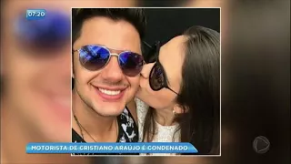 Motorista do cantor Cristiano Araújo é condenado por acidente em 2015