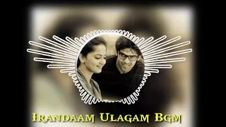 Irandaam Ulagam Bgm