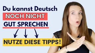 Kannst du (noch) NICHT GUT DEUTSCH SPRECHEN? So kannst du es lernen! 🇩🇪