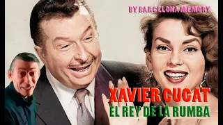 XAVIER CUGAT, "EL REY DE LA RUMBA"