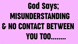 💌 God Says; MISUNDERSTANDING & NO CONTACT BETWEEN YOU TOO.....#propheticword #bibleverse #godsays