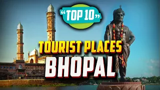 Top 10 Best Tourist Places to Visit in Bhopal | India