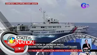 Resupply mission sa Ayungin Shoal, tinangkang harangin ng China Coast Guard | SONA