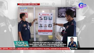 Wanted posters ng 6 na suspek sa pagkawala ng mga sabungero sa Manila Arena, ipinakakalat... | SONA