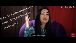 Naz Dej Tuttur Dur Turkish to English translation Naz Dej  #sekretet e mia Trend Tiktok Song