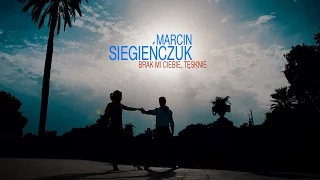 Marcin Siegieńczuk - Brak mi Ciebie, tęsknie (Oficjalny teledysk)