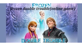 frozen double trouble(online game)