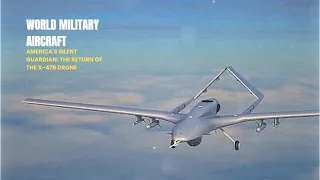 America's Silent Guardian: The Return of the X-47B Drone