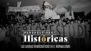 Perspectivas históricas | Las luchas democráticas en el normalismo