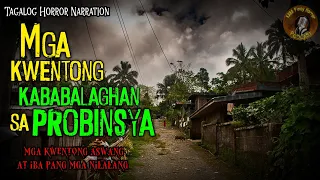 MGA KWENTONG KABABALAGHAN SA PROBINSYA (TRUE STORIES) PINOY HORROR