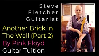 "ANOTHER BRICK IN THE WALL (Part 2)" by Pink Floyd. Guitar Tuition by Steve Fletcher | Guitarist