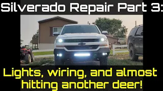 Silverado Repair Part 3: Hello, I'd like ALL THE LIGHT. Hold the deer, please.