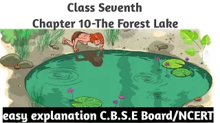 Class 7th Chapter 10:-The Forest lake easy explanation (C.B.S.E Board/NCERT)