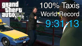 GTA V Speedrun World Record | 100% Taxis (no om0) in 9:31:13