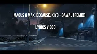 Maqus & Max, Because, kiyo - Bawal (Remix) Lyrics Video