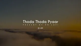 Thoda Thoda Pyaar - Lofi (Slowed + Reverb) | Stebin Ben | KN Lofi