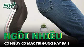 Ngồi Nhiều Có Nguy Cơ Mắc Trĩ Đúng Hay Sai? I SKĐS