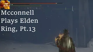 Mcconnell Plays Elden Ring, Pt.13